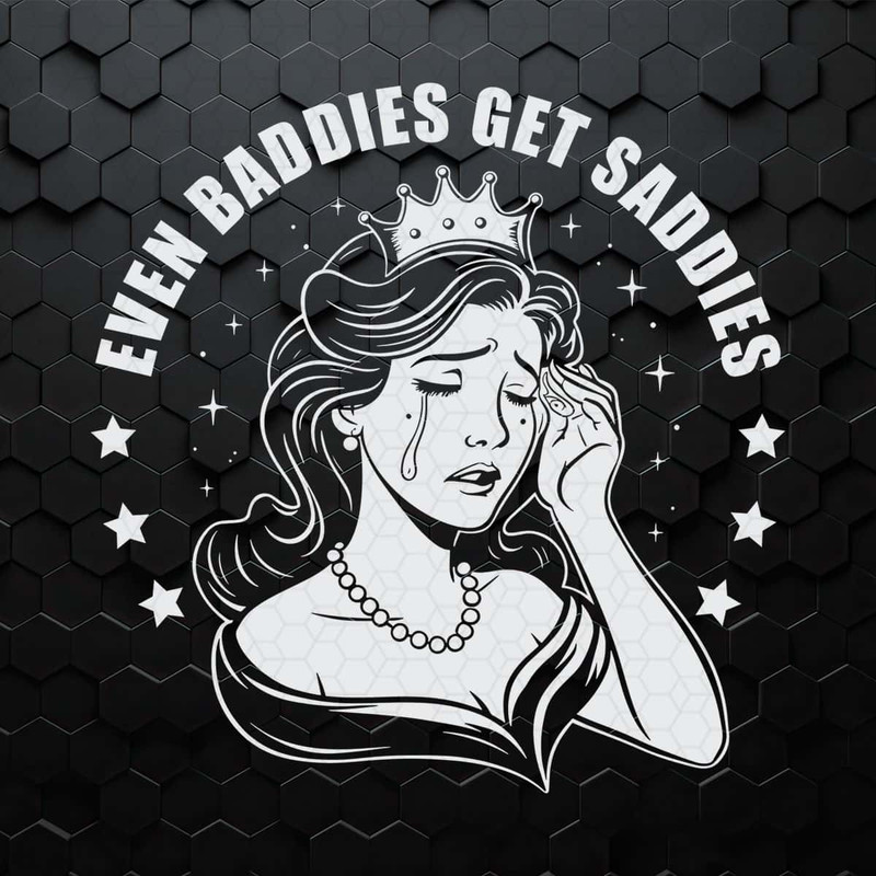 WikiSVG-Retro-Funny-Meme-Even-Baddies-Get-Saddies-SVG.jpg