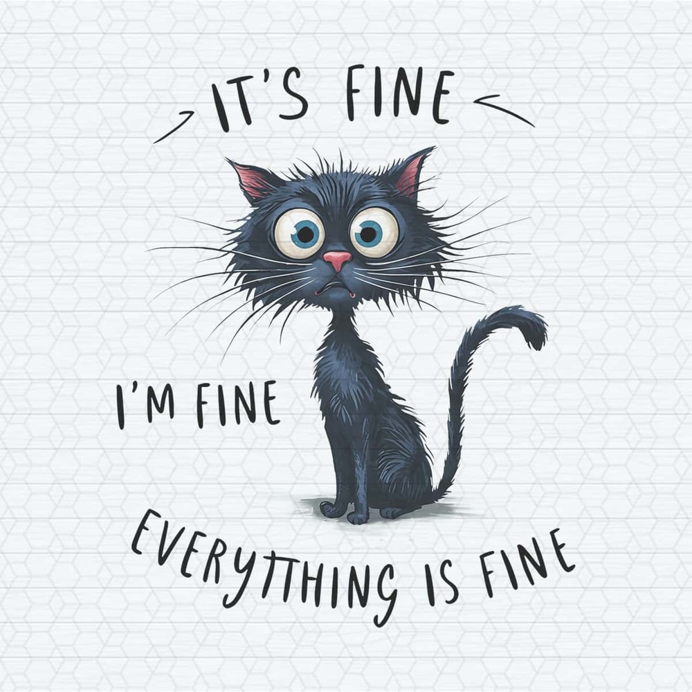 ChampionSVG-Black-Cat-It’s-Fine-I’m-Fine-Everything-Is-Fine-PNG.jpg