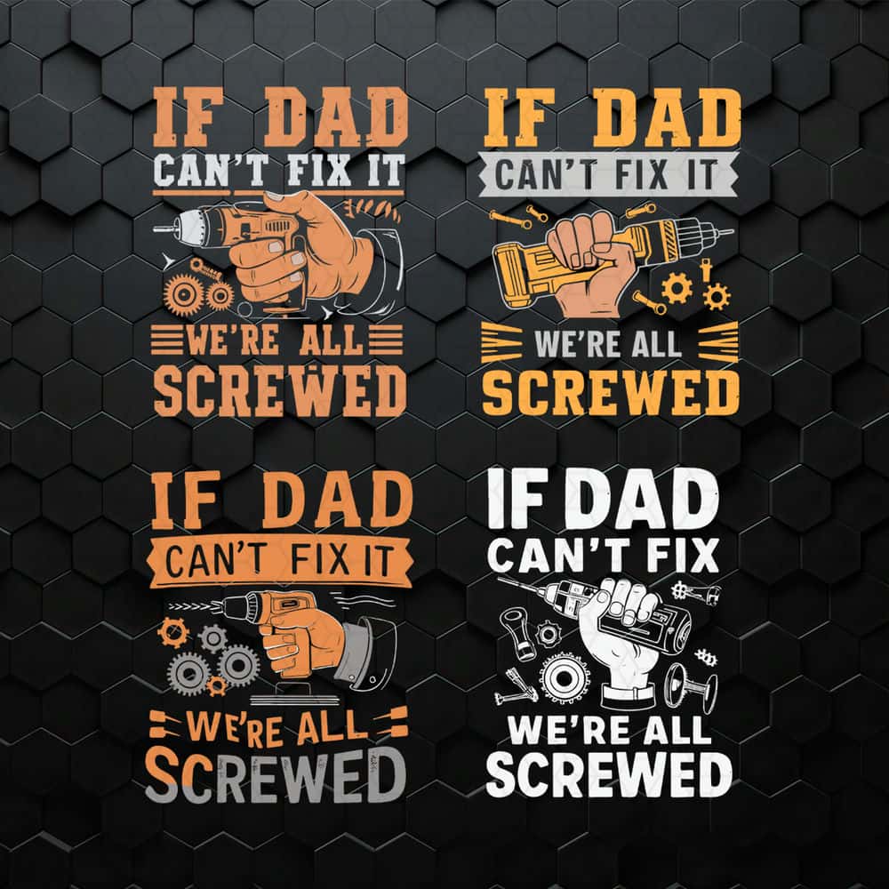 WikiSVG-If-Dad-Can't-Fix-It-We-Are-All-Screwed-SVG-Bundle.jpg