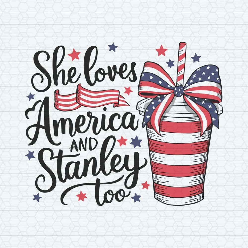 ChampionSVG-3005241023-4th-of-july-she-loves-america-and-stanley-too-svg-3005241023png.jpg