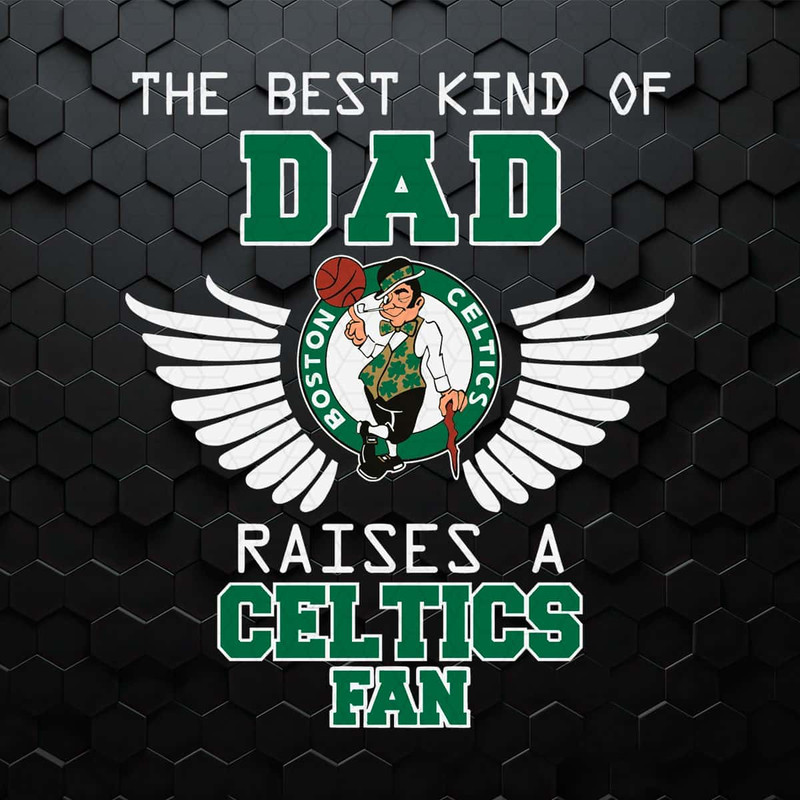 WikiSVG-3005241076-the-best-kind-of-dad-raises-a-celtics-fan-svg-3005241076png.jpg