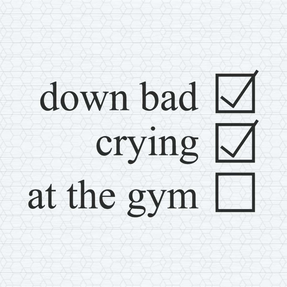 Down Bad Crying At The Gym Checklist SVG.jpg