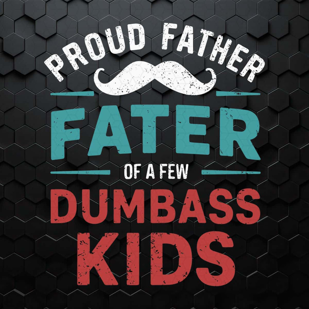 Proud Father Of A Few Dumbass Kids Beard Dad SVG.jpg