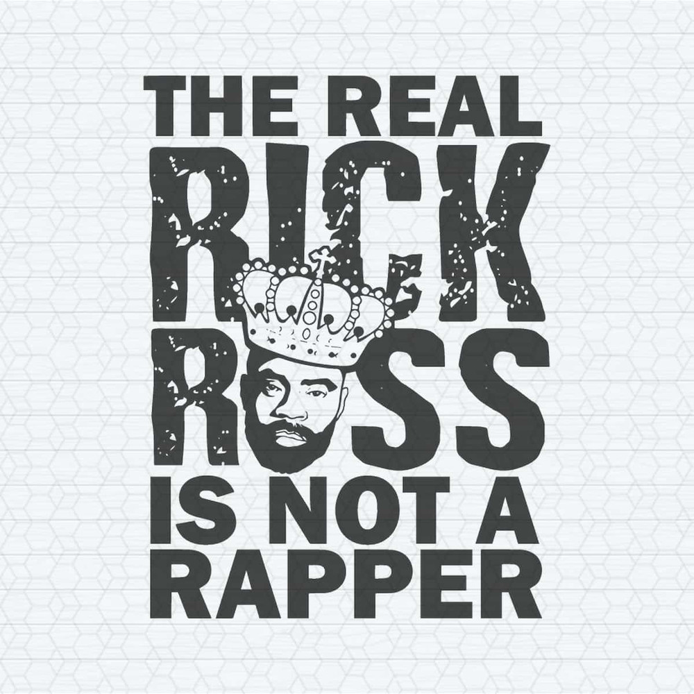 The Real Rick Ross Is Not A Rapper SVG.jpg