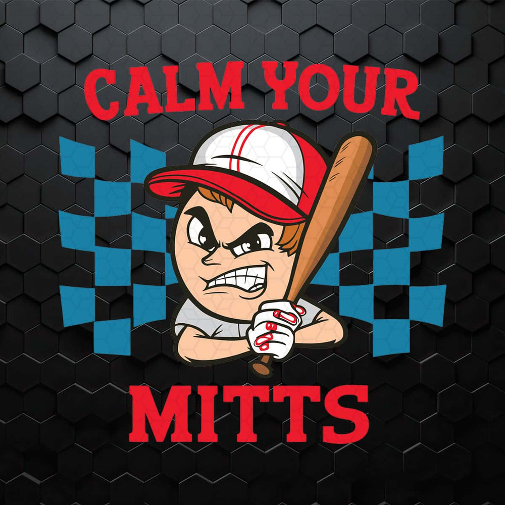 Baseball Game Day Baseball Sports Family Baseball Calm Your Mitts SVG.jpg