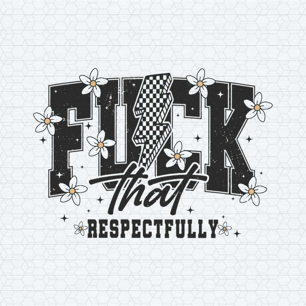 ChampionSVG-Fuck-That-Respectfully-Sarcastic-Saying-SVG.jpg