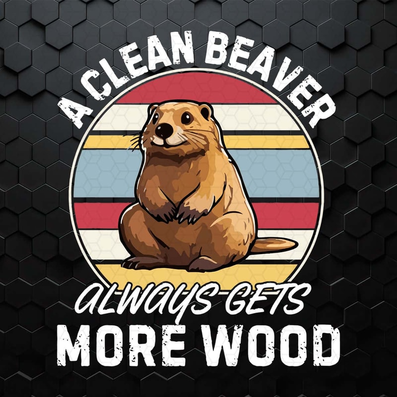 ChampionSVG-A-Clean-Beaver-Always-Gets-More-Wood-Funny-Saying-SVG.jpg