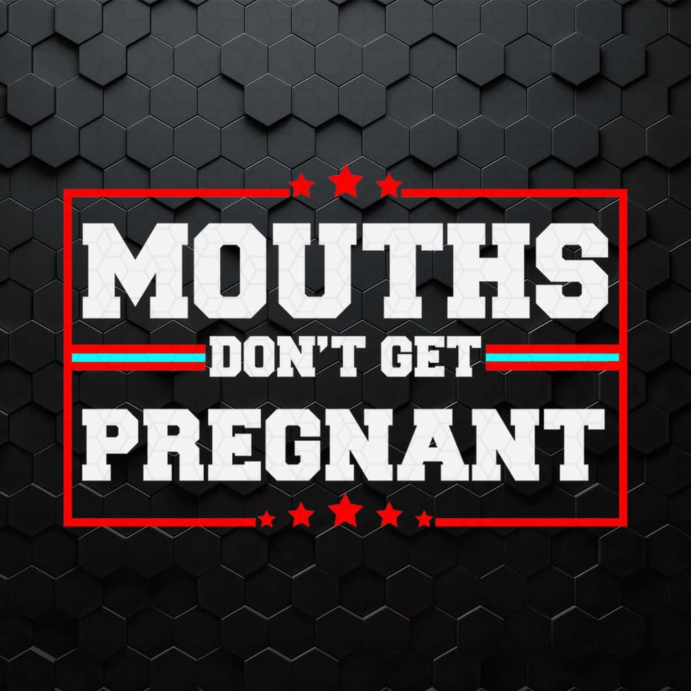 Vintage Mouths Don't Get Pregnant SVG.jpg