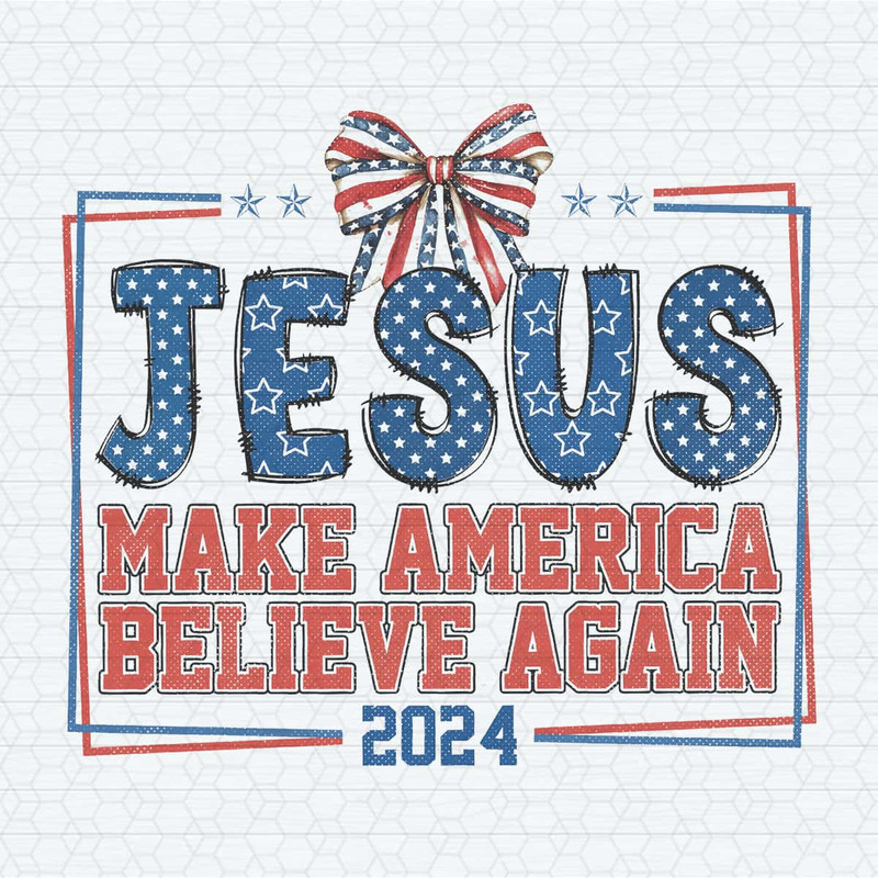 Jesus Make America Believe Again 2024 Ribbon Bow PNG.jpg
