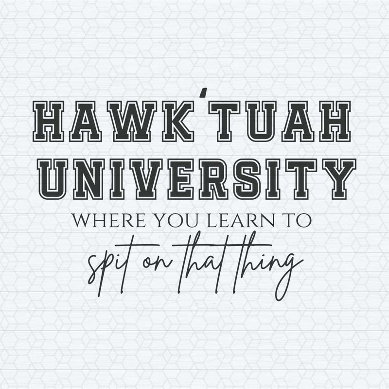 ChampionSVG-Hawk-Tuah-University-Spit-On-That-Thang-SVG.jpg