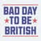 Funny 4th Of July Bad Day To Be British SVG.jpg