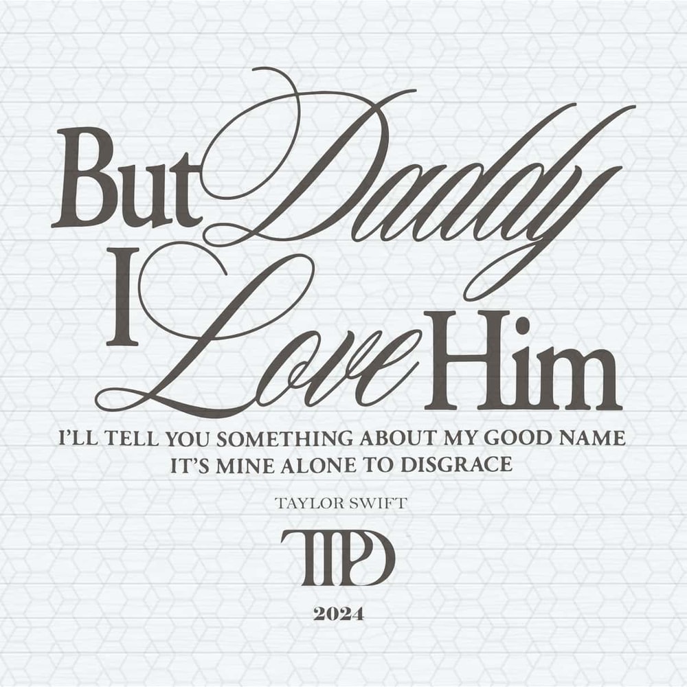 ChampionSVG-But-Daddy-I-Love-Him-TTPD-2024-SVG.jpg