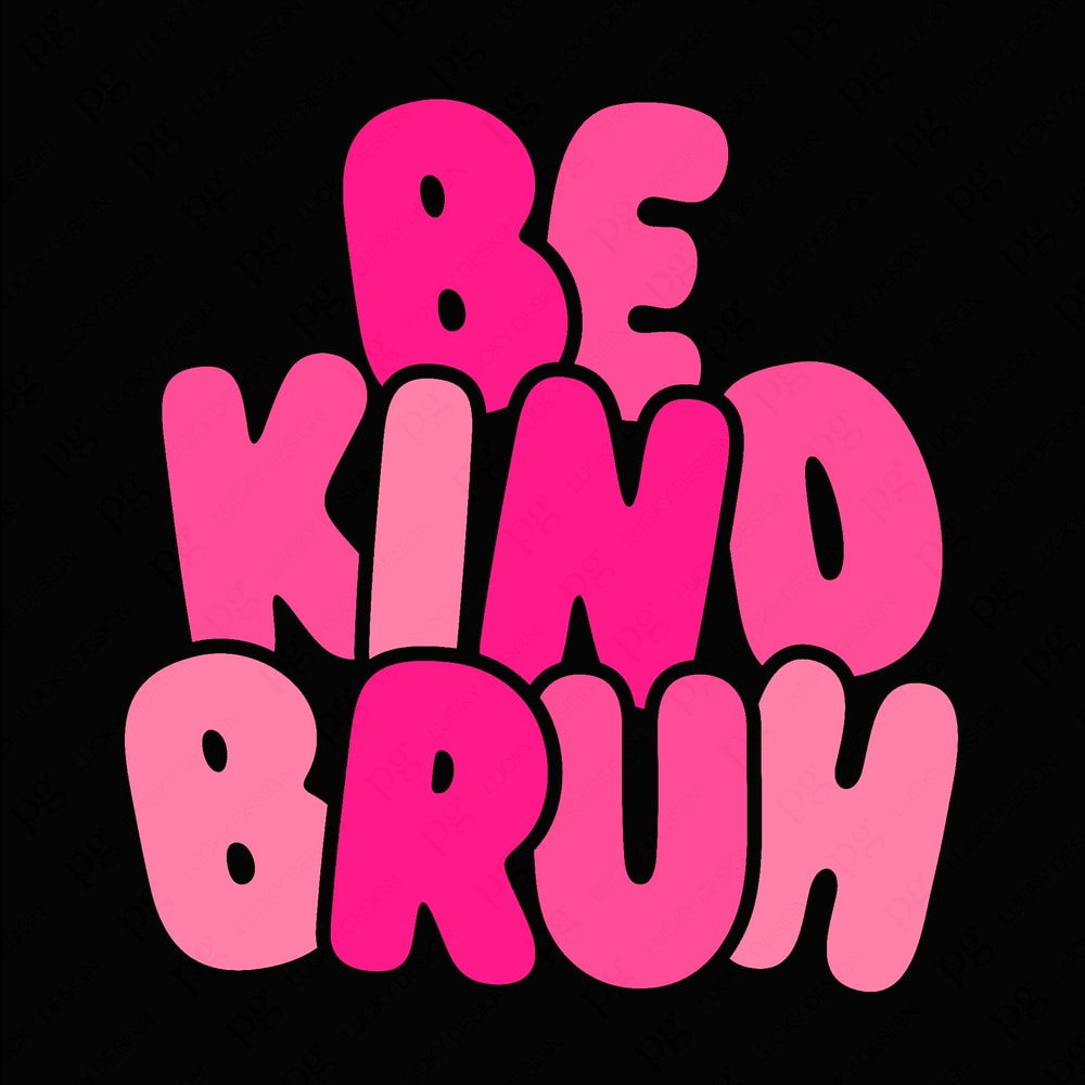 Be Kind Bruh Svg Png, Positive Vibes Svg, Choose Kindness Svg, Kindness Svg, Kind Vibes Svg, Digital Download Sublimation PNG & SVG Cricut.jpg