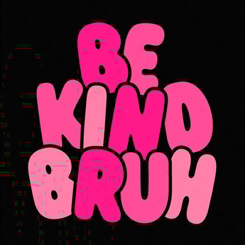 Be Kind Bruh Svg Png, Positive Vibes Svg, Choose Kindness Svg, Kindness Svg, Kind Vibes Svg, Digital Download Sublimation PNG & SVG Cricut.jpg