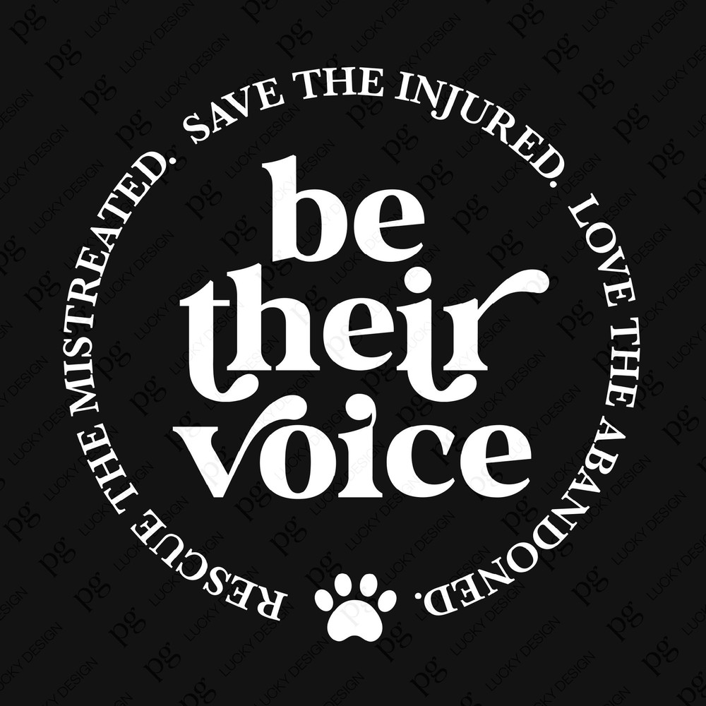 Be Their Voice Svg Png, Rescue The Mistreated, Save The Injured, Love The Abandoned Svg, Digital Download Sublimation PNG & SVG Cricut.jpg