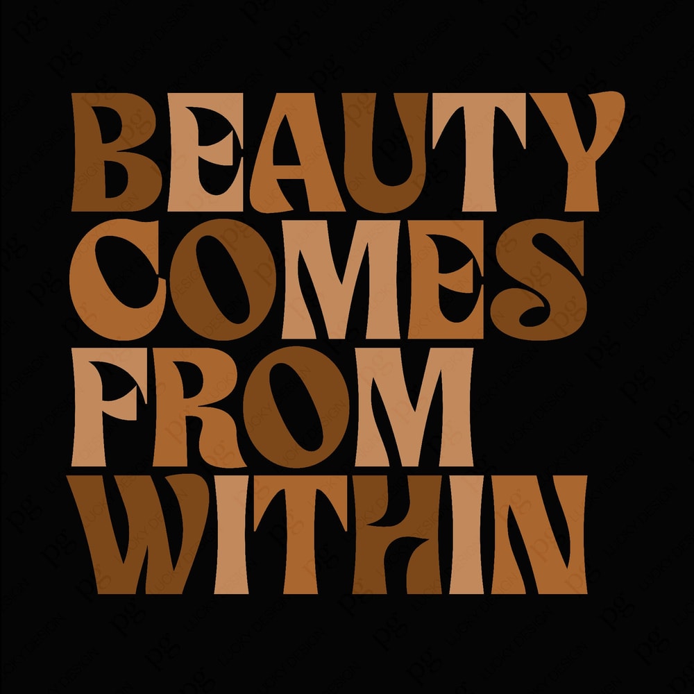Beauty Comes from within Svg, Black Woman Svg, Black Girl Svg, African American, Black History Digital Download Sublimation PNG & SVG Cricut.jpg