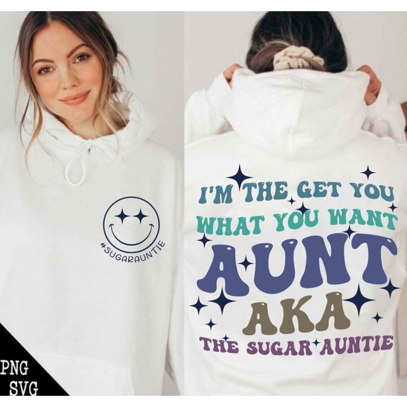 I'm The Get What You Want Aunt Aka The Sugar Auntie Png, Sugar Auntie Png, I'm The Aunt It's Me Png, Gift For Auntie1.jpg
