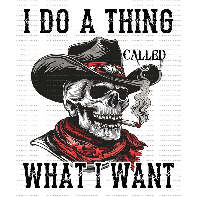I Do A Thing Called What I Want, Western Cowboy Skull Design PNG, Western PNG, Vintage Style PNG, Western Design, Desert Western Png2.jpg