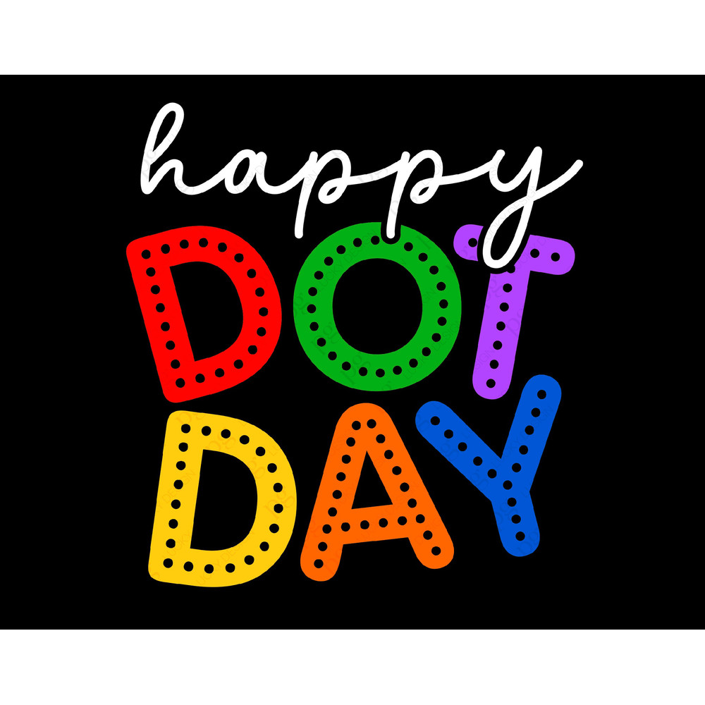 Happy Dot Day Svg Png, make Your Mark Svg, Dot Day Svg, Creativity Svg, Dot Day Gift Idea Digital Download Sublimation PNG & Cricut File SVG.jpg