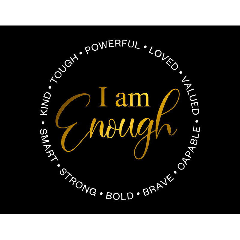 I am Enough Kind Tough Powerful Loved Valued Smart Strong Bold Brave Capable Svg Digital Download DTG Sublimation Cricut File SVG & PNG.jpg