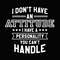 I Don't Have An Attitude I Have A Personality You Can't Handle Svg Png, Adult Humor Sarcastic Digital Download Sublimation PNG & SVG Cricut.jpg