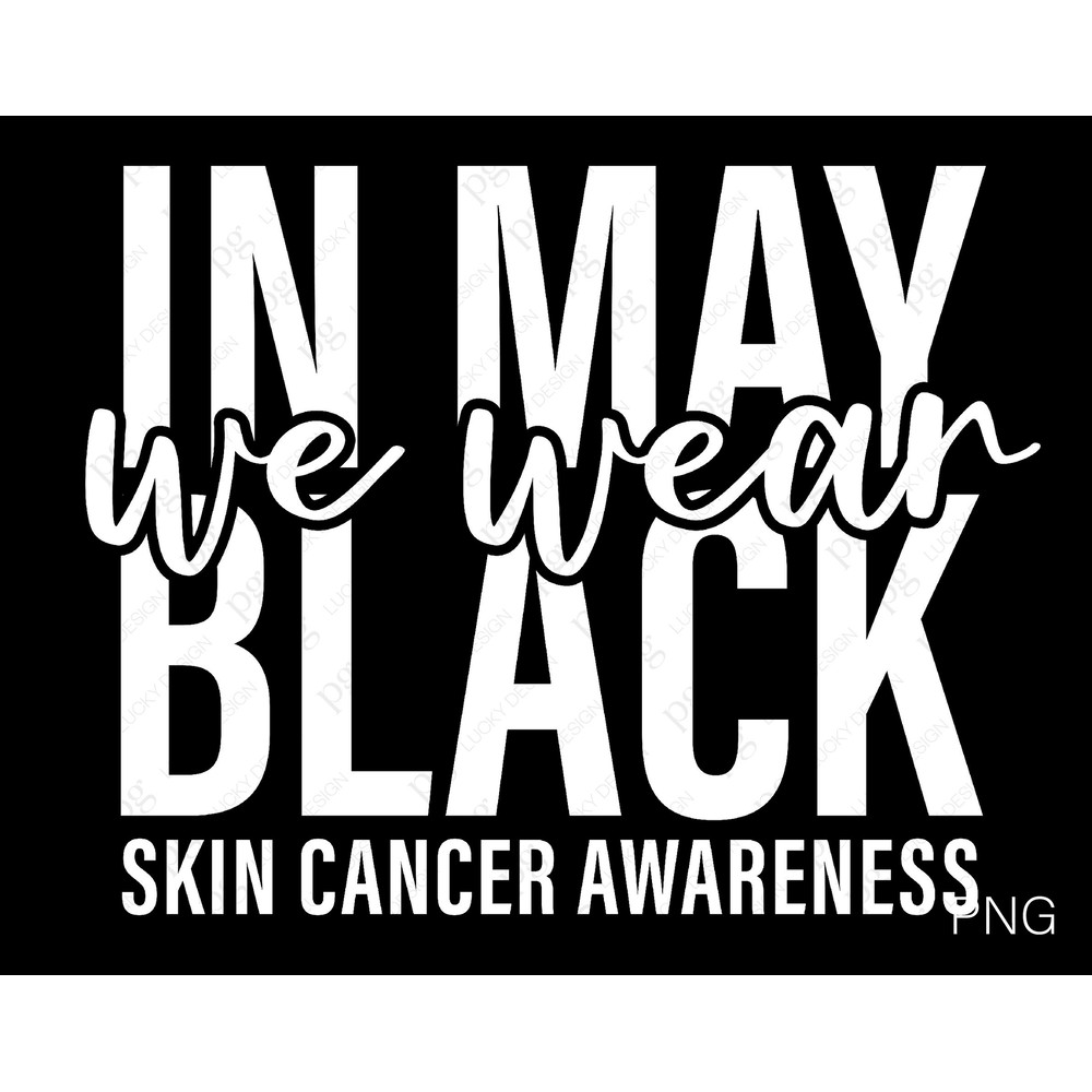 In May We Wear Black Svg Png, Skin Cancer Awareness Svg, Melanoma Cancer Awareness Svg, Cancer Digital Download Sublimation PNG & SVG Cricut.jpg