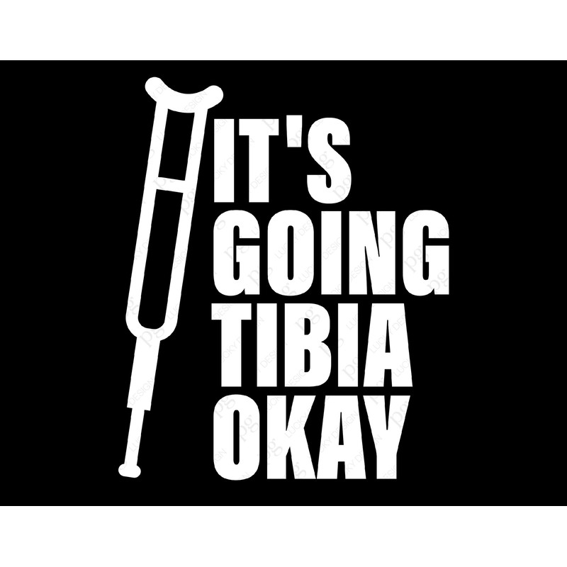 It's Going Tibia Okay Svg Png, Recovery Mode Svg, Broken Tibia Svg, Injury Svg, Get Well Gift Digital Download Sublimation PNG & SVG Cricut.jpg