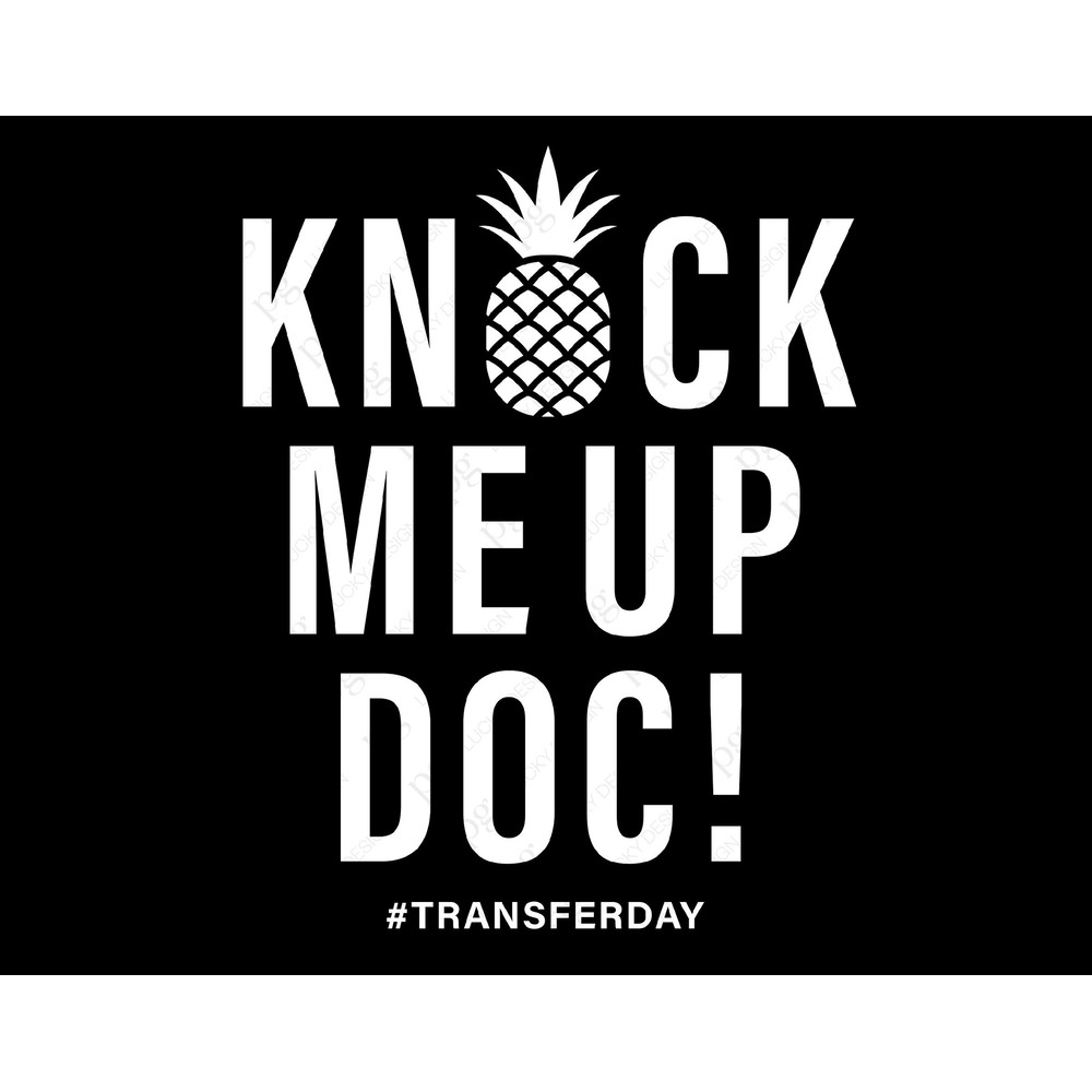 Knock Me Up Doc Svg Png, IVF Svg, Transfer Day, Pineapple Svg, iui Day, Infertility Awareness Digital Download Sublimation PNG & SVG Cricut.jpg