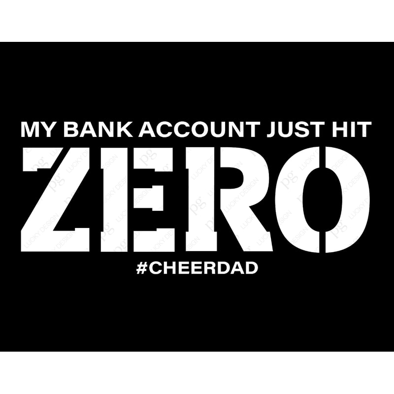 My Bank Account Just Hit Zero Svg Png, Cheer Dad Svg, Cheer Svg, Dad Life Svg, Digital Download Sublimation Design PNG & SVG File For Cricut.jpg