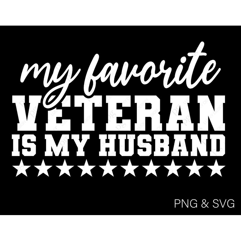 My Favorite Veteran Is My Husband Svg Png, Military Wife Svg, Army Wife Svg, Veteran Wife Svg, Digital Download Sublimation PNG & SVG Cricut.jpg