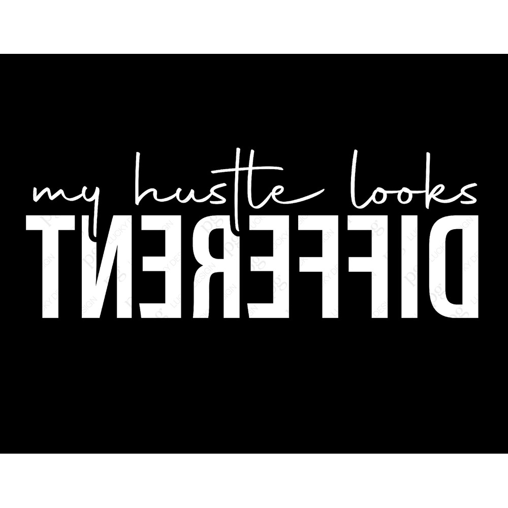 My Hustle Looks Different Svg Png, Hustle Svg, Hustler Svg, Boss Svg, Empowered Svg, Digital Download Sublimation PNG & SVG Fie For Cricut.jpg