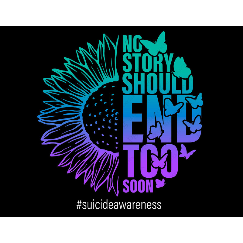 No Story Should End Too Soon Svg Png, Half Sunflower Butterfly Suicide Prevention Awareness Digital Download Sublimation PNG & SVG Cricut.jpg