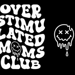 overstimulated moms club svg, overstimulated svg, trendy groovy wavy font gift idea digital download dtg sublimation cri