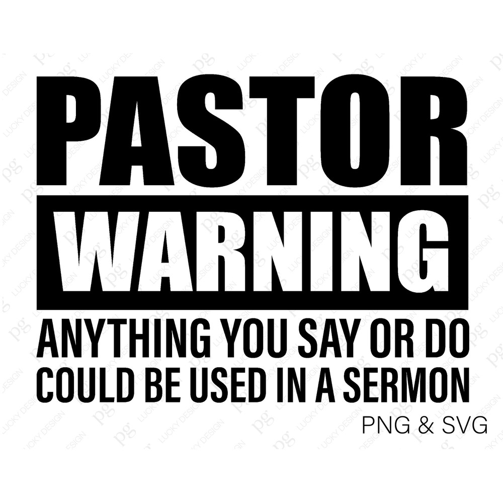 Pastor Warning Svg Png, Anything You Say Or Do Could Be Used In A Sermon Svg, Pastor Svg, Digital Download Sublimation Cricut File SVG & PNG.jpg