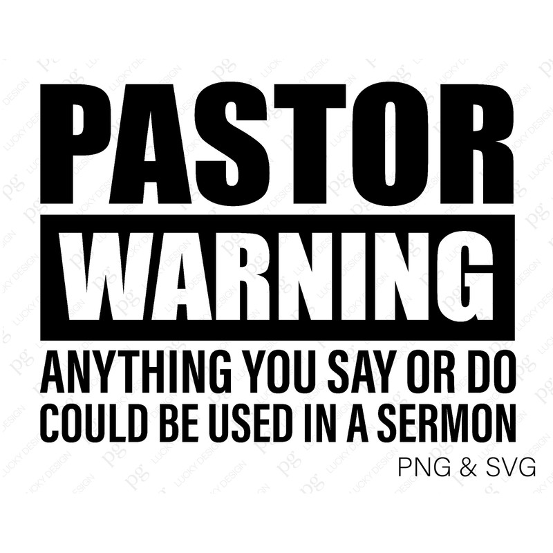 Pastor Warning Svg Png, Anything You Say Or Do Could Be Used In A Sermon Svg, Pastor Svg, Digital Download Sublimation Cricut File SVG & PNG.jpg
