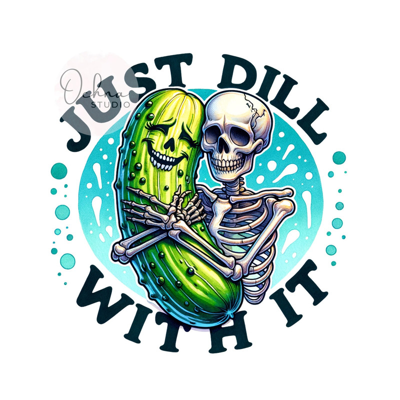 Dill With It PNG, Skeleton Pickle PNG, Dill Pickle Clipart, Snarky Skeleton png,  Sublimation Designs, Digital Download PNG 1.jpg