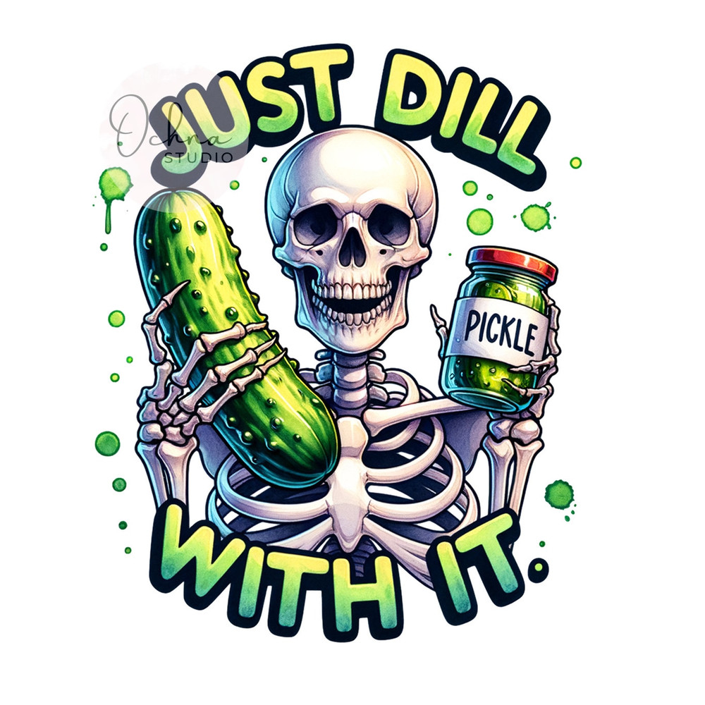 Dill With It PNG, Skeleton Pickle PNG, Dill Pickle Clipart, Snarky Skeleton png,  Sublimation Designs, Digital Download PNG.jpg