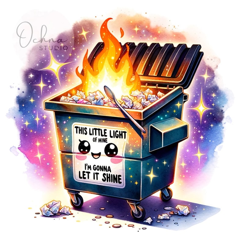 Dumpster Fire Clipart, This Little Light of Mine PNG, It's All Good PNG, Emotional Dumpster Fire, Sublimation Designs, Digital Download PNG.jpg