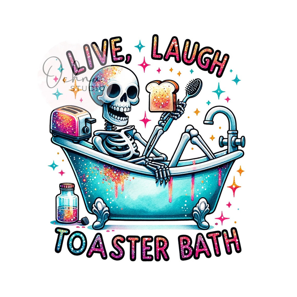 Live Laugh Toaster Bath PNG, Snarky Skeleton Clipart, Funny Skeleton Png, Spooky Skeleton, Sublimation Design, Digital Download PNG.jpg