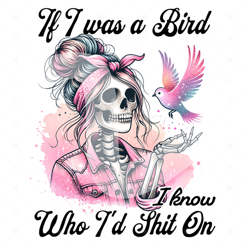 If I was a Bird PNG, Funny Sarcastic Skeleton Clipart, Snarky Funny Skeleton Sublimation Design, Retro Sassy DTF Transfer File, Tumbler Wrap.jpg