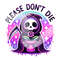 Please Don't Die PNG, Funny Skeleton Clipart, Cute Gardening PNG, Trendy Plant Sublimation Design, Graphic Tees, DTF File, Grim Reaper Png.jpg
