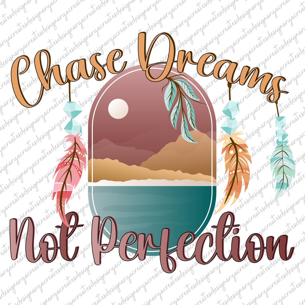 Chase dream not perfection PNG, Boho Self Love PNG, Motivational Sleeve Shirt PNG, Boho Quote Self Care png, Png File, Sublimation Designs.jpg
