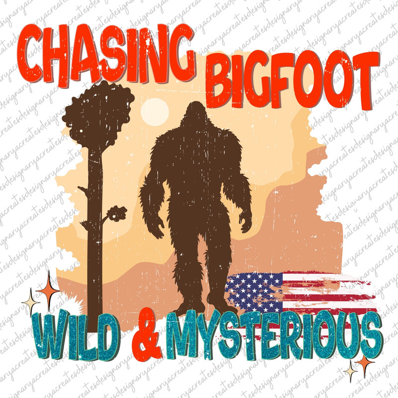 Chasing Bigfoot Wild and Mysterious  png sublimation design download, Bigfoot png,Bigfoot design png, sublimate designs download.jpg