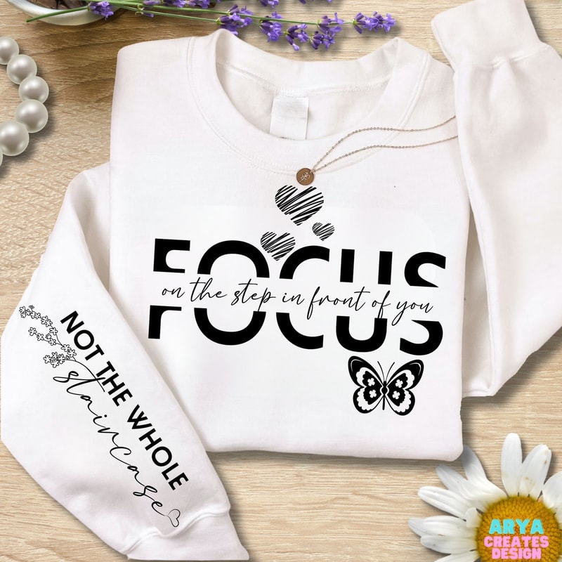 Focus on the Step Svg Png, Not the Whole Staircase Svg, Motivational Sleeve Shirt Design Svg, Positive Quotes Daily Affirmations Svg Png.jpg