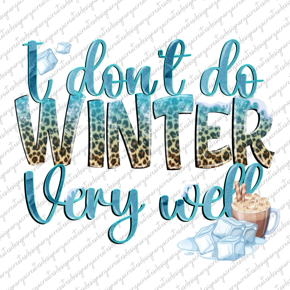 I Don't Do Winter Very Well PNG, Digital Download, Sublimate, skull, skellie, winter, boot, cold, freezing, coffee Sublimation Design.jpg