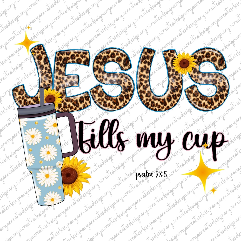 Jesus Fills My Cup Png, psalm 235 png, trendy Christian png, bible verse shirt design, dtf png design,Jesus sublimation, fall Christian png.jpg