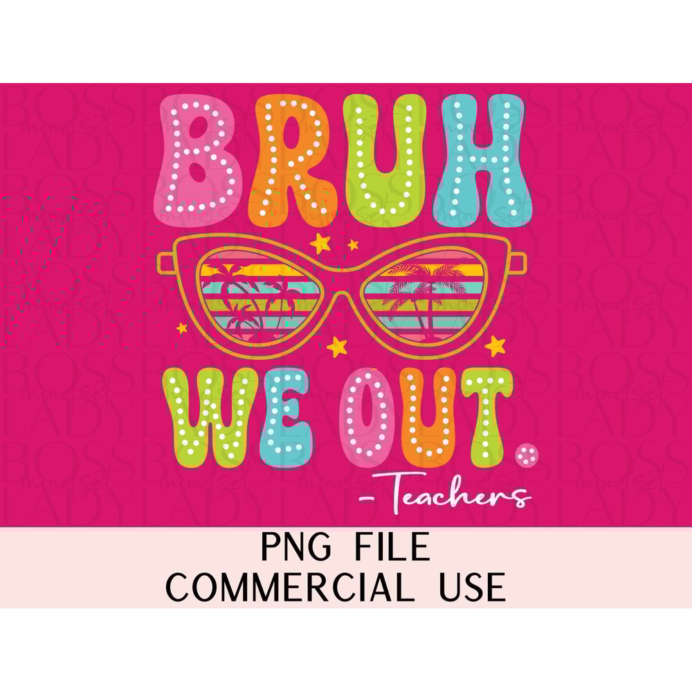 Bruh We Out Cute End Of School Year Last Day Of School Summer Retro Dalmation Dot Teacher Appreciation Shirt PNG Sublimation Design File.jpg