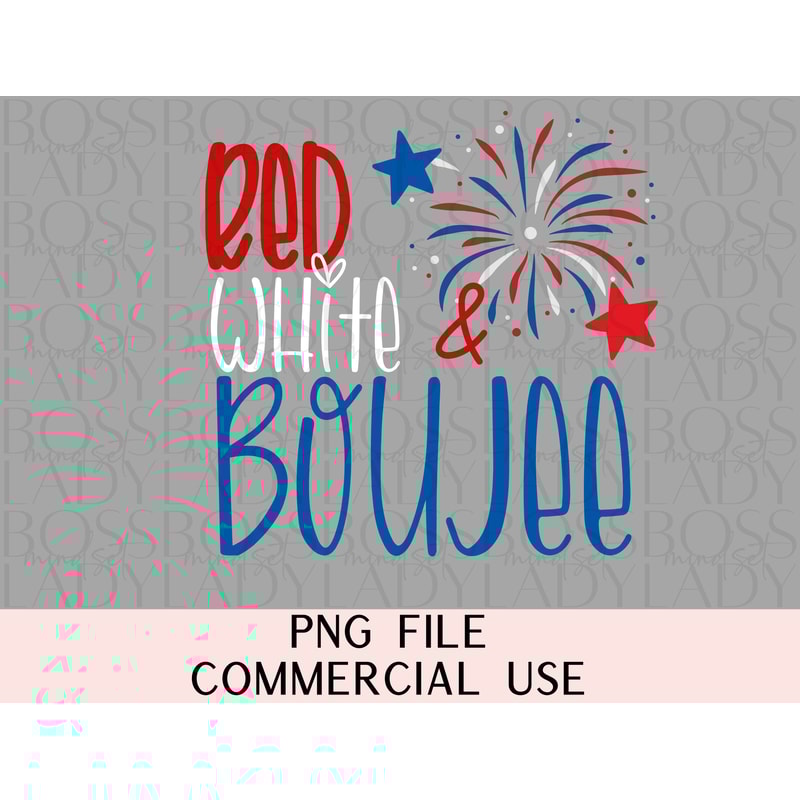 Red White & Boujee 4th Of July USA Independence Day Fireworks Vacation Trendy Graphics Instant Downloadable PNG Sublimation T Shirt Design.jpg