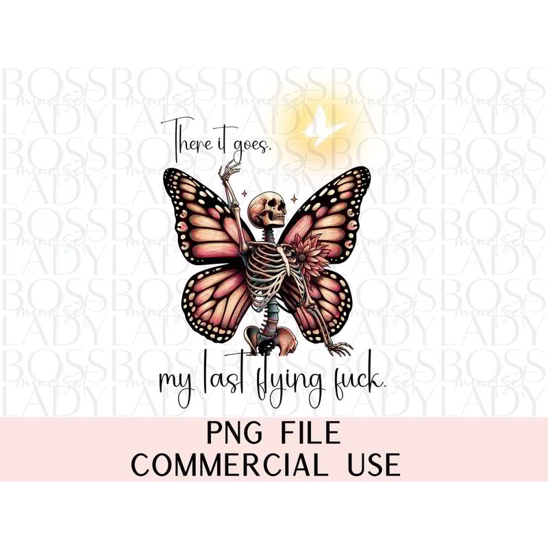 There It Goes My Last Flying Fuck Butterfly Skull Funny Sarcastic Sweary Trendy Graphics PNG Sublimation File Instant Downloadable File.jpg