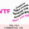 WTF I Know Everything Happens for a Reason but Funny Sweary Trendy Graphics Cricut Friendly Sublimation Png Adult Humor Double Sided DTF.jpg